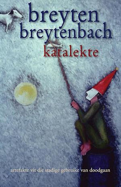 Katalekte (artefakte vir die stadige gebruike van doodgaan) Breyten Breytenbach