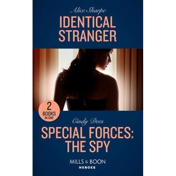 Identical Stranger / Special Forces: The Spy (Mills & Boon Heroes) Sharpe, Alice Dees, Cindy