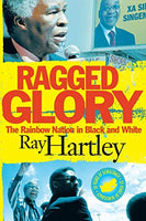 Ragged Glory The Rainbow Nation in Black and White - Ray Hartley