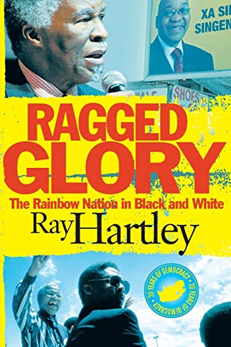 Ragged Glory The Rainbow Nation in Black and White Ray Hartley