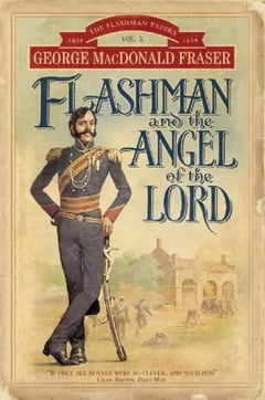 Flashman and the Angel of the Lord George MacDonald Fraser