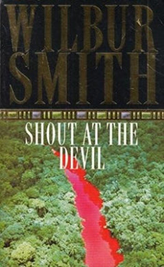 Shout at the Devil Wilbur Smith