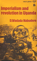 Imperialism and Revolution in Uganda D. Wadada Nabudere