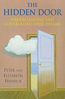 The Hidden Door Understanding and Controlling Dreams Peter Fenwick Elizabeth Fenwick