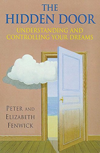 The Hidden Door Understanding and Controlling Dreams Peter Fenwick Elizabeth Fenwick