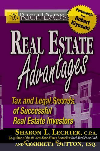 Rich Dad's Real Estate Advantages Tax and Legal Secrets of Successful Real Estate Investors Sharon L. Lechter