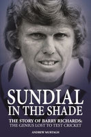Sundial in the Shade - The Story of Barry Richards: the Genius Lost to Test Cricket (Paperback) Andrew Murtagh