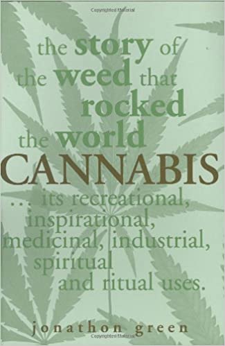 Cannabis : The Story of a Weed That Rocked the World Jonathon Green