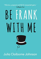 Be Frank with Me Julia Claiborne Johnson