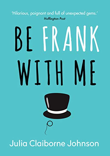 Be Frank with Me Julia Claiborne Johnson
