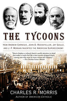 The Tycoons Charles R. Morris