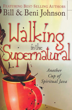 Walking in the Supernatural Beni Johnson Bill Johnson