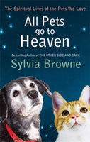 All Pets Go to Heaven The Spiritual Lives of the Animals We Love Sylvia Browne