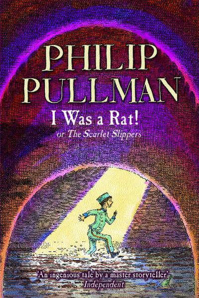 I was a Rat!, Or, The Scarlet Slippers Philip Pullman