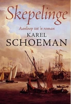 Skepelinge aanloop tot 'n roman Karel Schoeman