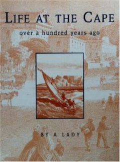 Life at the Cape Over a Hundred Years Ago - A Lady