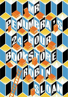 Mr. Penumbra's 24-hour Bookstore - Robin Sloan