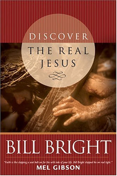 Discover the Real Jesus Bill Bright