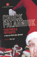 Fugitives and Refugees A Walk in Portland, Oregon Chuck Palahniuk