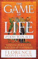 The Game Of Life And How To Play It : Winning Rules For Success And Happiness Florence Scovel-Shinn