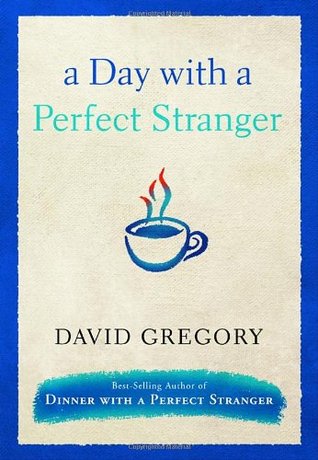 A Day with a Perfect Stranger  David Gregory