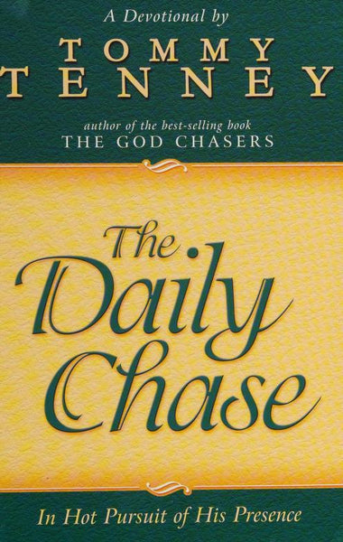 The Daily Chase: In Hot Pursuit of His Presence - Tommy Tenney