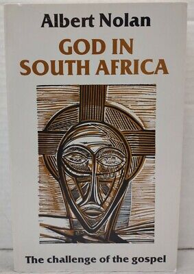 God in South Africa: The Challenge of the Gospel Albert Nolan