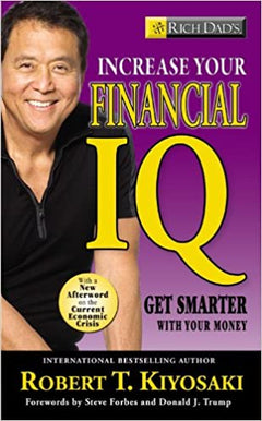 Rich Dad's Increase Your Financial IQ: Get Smarter with Your Money - Robert T. Kiosaki