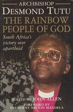 The Rainbow People of God: South Africa's victory over apartheid - Desmond Tutu