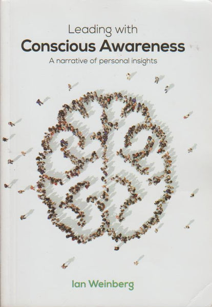 Leading with Conscious Awareness Ian Weinberg