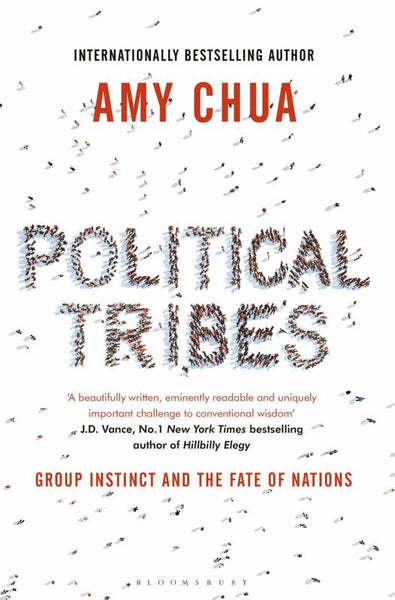 Political Tribes: Group Instinct and the Fate of Nations Chua, Amy