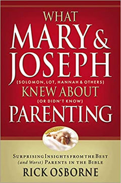 What Mary & Joseph Knew About Parenting - Rick Osbourne