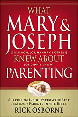 What Mary & Joseph Knew About Parenting - Rick Osbourne