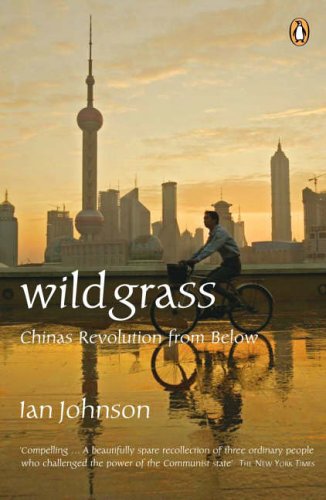 Wild Grass: China's Revolution from Below Ian Johnson