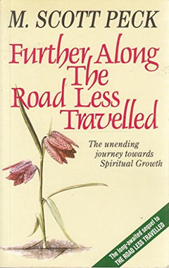 Further Along the Road Less Travelled  M. Scott Peck
