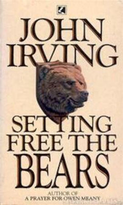 Setting Free the Bears John Irving