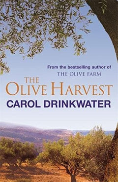 The Olive Harvest : A Memoir of Life, Love and Olive Oil in the South of France - Carol Drinkwater