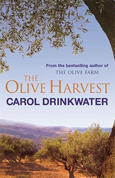 The Olive Harvest : A Memoir of Life, Love and Olive Oil in the South of France - Carol Drinkwater