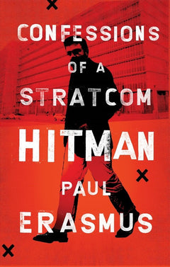 Confessions of a Stratcom Hitman Paul Erasmus