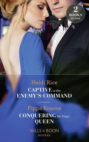 Captive At Her Enemy's Command: Captive at Her Enemy's Command/Conquering His Virgin Queen Rice, Heidi