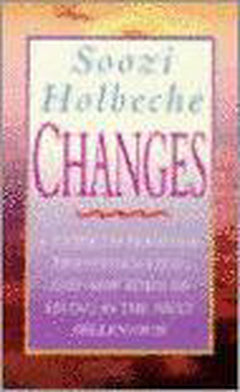 Changes A Guide to Personal Transformation and New Ways of Living in the Next Millennium Soozi Holbeche