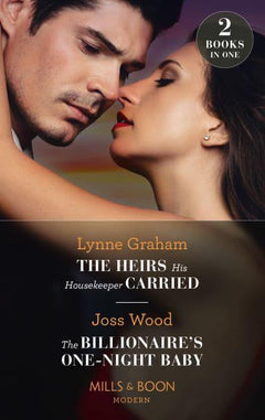 The Heirs His Housekeeper Carried / The Billionaire's One-Night Baby Lynne Graham Joss Wood