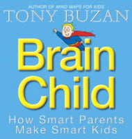 Brain Child : How Smart Parents Make Smart Kids  Tony Buzan