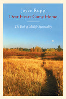 Dear heart, come home Joyce Rupp