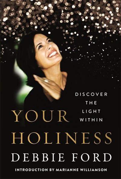 Your Holiness: Discover the Light Within - Debbie Ford