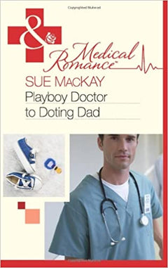 Playboy Doctor to Doting Dad Sue MacKay