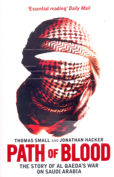 Path of Blood The Story of Al Qaeda's War on the House of Saud Thomas Small Jonathan Hacker