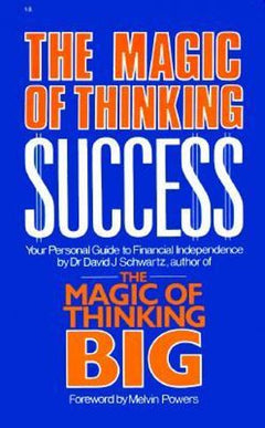 Magic of Thinking Success David J. Schwartz