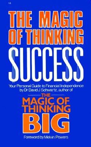 Magic of Thinking Success David J. Schwartz