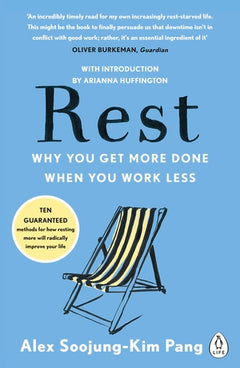 Rest: Why You Get More Done When You Work Less Alex Soojung-Kim Pang